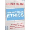 Humanitarian Ethics (Hugo Slim)(Brožovaná) Humanitarian Ethics (Hugo Slim)(Brožovaná)