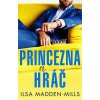 Princezna a hráč - Ilsa Madden-Mills Princezna a hráč - Ilsa Madden-Mills