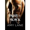 Paint It Black (Amy Lane)(Brožovaná) Paint It Black (Amy Lane)(Brožovaná)