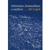 Informace, komunikace a myšlení - Jiří Cejpek