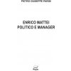 Enrico Mattei politico e manager (Pietro Giuseppe Parisi)(Brožovaná) Enrico Mattei politico e manager (Pietro Giuseppe Parisi)(Brožovaná)