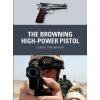 The Browning High-Power Pistol Thompson Leroy The Browning High-Power Pistol Thompson Leroy