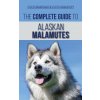 Complete Guide to Alaskan Malamutes (Jordan Honeycutt)(Pevná) Complete Guide to Alaskan Malamutes (Jordan Honeycutt)(Pevná)