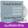 Druhá derivace touhy Člověk duše-vnější - Tomáš Sedláček, Tomáš Sedláček, Martin Myšička Druhá derivace touhy Člověk duše-vnější - Tomáš Sedláček, Tomáš Sedláček, Martin Myšička