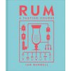 Rum A Tasting Course (Ian Burrell)(Pevná) Rum A Tasting Course (Ian Burrell)(Pevná)