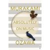 Absolutely on Music - Haruki Murakami Absolutely on Music - Haruki Murakami