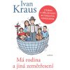Má rodina a jiná zemětřesení - Ivan Kraus Má rodina a jiná zemětřesení - Ivan Kraus