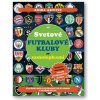 Svetové futbalové kluby so samolepkami (Adrián Zahlut)(Brožovaná) Svetové futbalové kluby so samolepkami (Adrián Zahlut)(Brožovaná)