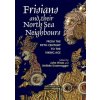 Frisians and their North Sea Neighbours – From the Fifth Century to the Viking Age (John Hines,Nelleke Ijssennagger–va,Arjen Versloot,Christiane Zimmermann,Egge Knol)(Brožovaná) Frisians and their North Sea Neighbours – From the Fifth Century to the Viking Age (John Hines,Nelleke Ijssennagger–va,Arjen Versloot,Christiane Zimmermann,Egge Knol)(Brožovaná)