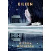 Ottessa Moshfegh - Eileen Ottessa Moshfegh - Eileen