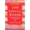 Love, Service, Wisdom Love, Service, Wisdom