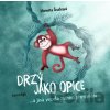 Drzý jako opice - Markéta Šmalcová Drzý jako opice - Markéta Šmalcová