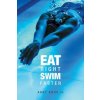 Eat Right, Swim Faster: Nutrition for Maximum Performance (Abby Knox)(Brožovaná) Eat Right, Swim Faster: Nutrition for Maximum Performance (Abby Knox)(Brožovaná)