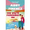 Say You'll Remember Me - Abby Jimenez Say You'll Remember Me - Abby Jimenez