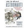 Jak to dělají astronauti - Terry Virts Jak to dělají astronauti - Terry Virts