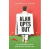 Alan Opts Out - Courtney Maum, John Murray Press Alan Opts Out - Courtney Maum, John Murray Press
