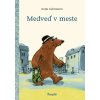 Medveď v meste - Katja Gehrmann Medveď v meste - Katja Gehrmann