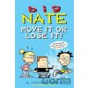 Big Nate: Move It or Lose It! - Lincoln Peirce Big Nate: Move It or Lose It! - Lincoln Peirce