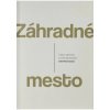 Záhradné mesto - John Mark Comer Záhradné mesto - John Mark Comer
