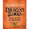 How To Train Your Dragon School: Fight of the Flamestrike - Cressida Cowell How To Train Your Dragon School: Fight of the Flamestrike - Cressida Cowell
