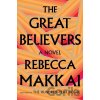 The Great Believers - Rebecca Makkai The Great Believers - Rebecca Makkai