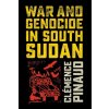 War and Genocide in South Sudan (Clemence Pinaud)(Brožovaná) War and Genocide in South Sudan (Clemence Pinaud)(Brožovaná)