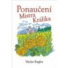 Ponaučení Mistra Králíka - Václav Engler Ponaučení Mistra Králíka - Václav Engler