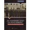 „Za slovenský štát, za Novú Európu!“ - Anton Hruboň „Za slovenský štát, za Novú Európu!“ - Anton Hruboň