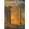 Futures & Ruins - Eighteenth-Century Paris and the Art of Hubert Robert (Nina L. Dubin)(Brožovaná) Futures & Ruins - Eighteenth-Century Paris and the Art of Hubert Robert (Nina L. Dubin)(Brožovaná)
