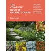 Complete Book of Ground Covers: 4000 Plants that Reduce Maintenance, Control Erosion, and Beautify the Landscape Complete Book of Ground Covers: 4000 Plants that Reduce Maintenance, Control Erosion, and Beautify the Landscape