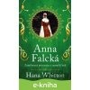Anna Falcká - Zamilovaná princezna a osamělý král - Hana Whitton