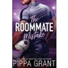 The Roommate Mistake (Pippa Grant)(Brožovaná) The Roommate Mistake (Pippa Grant)(Brožovaná)