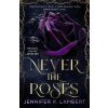 Never the Roses - Lambert K. Jennifer Never the Roses - Lambert K. Jennifer