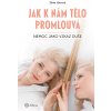 Jak k nám tělo promlouvá Šárka Vávrová 2019 (E-kniha) Jak k nám tělo promlouvá Šárka Vávrová 2019 (E-kniha)