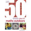 50 Fantastic Ideas for Maths Outdoors 50 Fantastic Ideas for Maths Outdoors