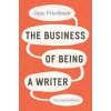 The Business of Being a Writer, Second Edition - Jane Friedman, The University of Chicago Press The Business of Being a Writer, Second Edition - Jane Friedman, The University of Chicago Press