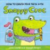 How to Brush Your Teeth with Snappy Croc (Jane Clarke,Georgie Birkett)(Leporelo) How to Brush Your Teeth with Snappy Croc (Jane Clarke,Georgie Birkett)(Leporelo)