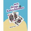 Sex, drogy a katechizmus - Michal Švec
