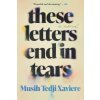 These Letters End in Tears (Brožovaná) These Letters End in Tears (Brožovaná)