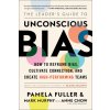 The Leader's Guide to Unconscious Bias: How to Reframe Bias, Cultivate Connection, and Create High-Performing Teams The Leader's Guide to Unconscious Bias: How to Reframe Bias, Cultivate Connection, and Create High-Performing Teams