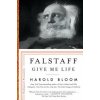 Falstaff: Give Me Lifevolume 1 (Harold Bloom)(Brožovaná) Falstaff: Give Me Lifevolume 1 (Harold Bloom)(Brožovaná)