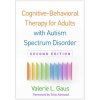 Cognitive-Behavioral Therapy for Adults with Autism Spectrum Disorder (Gaus,Valerie L,Ph.D.)(Pevná) Cognitive-Behavioral Therapy for Adults with Autism Spectrum Disorder (Gaus,Valerie L,Ph.D.)(Pevná)