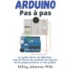 Arduino Pas a pas (M.Eng. Johannes Wild)(Brožovaná) Arduino Pas a pas (M.Eng. Johannes Wild)(Brožovaná)