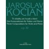Tri skladby pre husle a klavír op. 19 Jaroslav Kocian