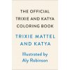 The Official Trixie and Katya Coloring Book The Official Trixie and Katya Coloring Book