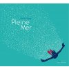 Pleine Mer (Antoine Guilloppé)(Kniha) Pleine Mer (Antoine Guilloppé)(Kniha)