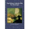 The Roman Catholic Rite For Exorcism (Dr. Vincent Stephens Sr)(Brožovaná) The Roman Catholic Rite For Exorcism (Dr. Vincent Stephens Sr)(Brožovaná)