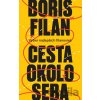 Cesta okolo seba - Boris Filan Cesta okolo seba - Boris Filan