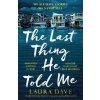 The Last Thing He Told Me - Laura Dave The Last Thing He Told Me - Laura Dave