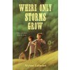 Where Only Storms Grow (Colman,Alyssa)(Pevná) Where Only Storms Grow (Colman,Alyssa)(Pevná)